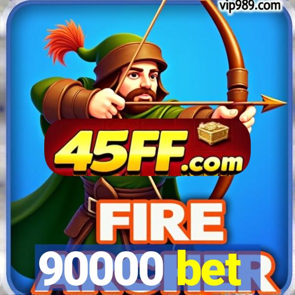 90000 bet